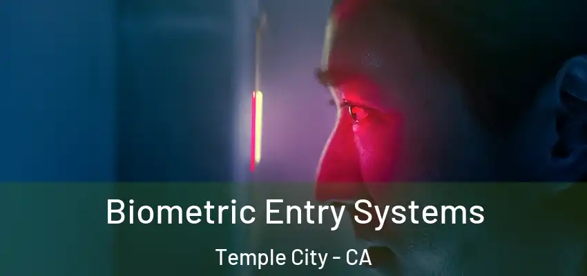 Biometric Entry Systems Temple City - CA