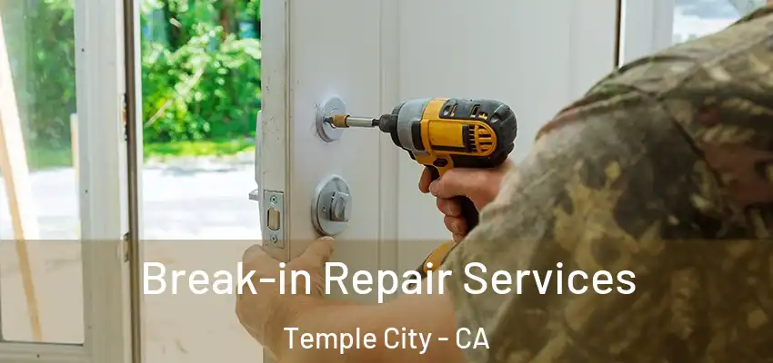  Break-in Repair Services Temple City - CA