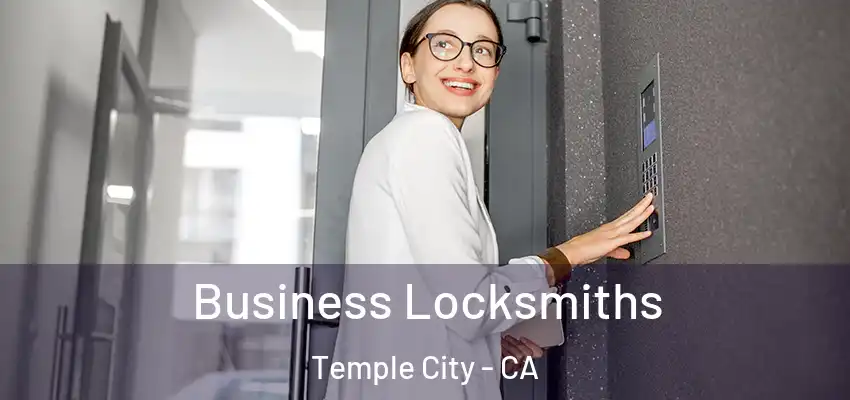 Business Locksmiths Temple City - CA