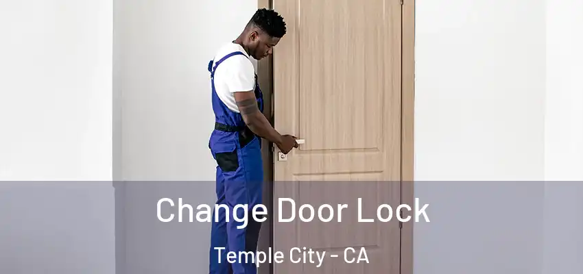  Change Door Lock Temple City - CA