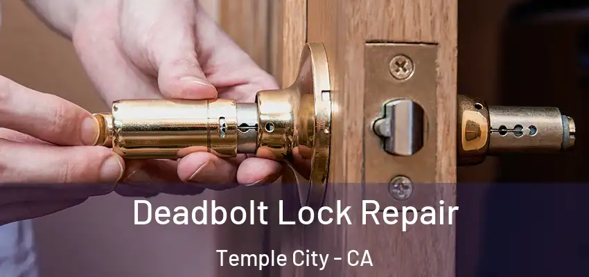 Deadbolt Lock Repair Temple City - CA