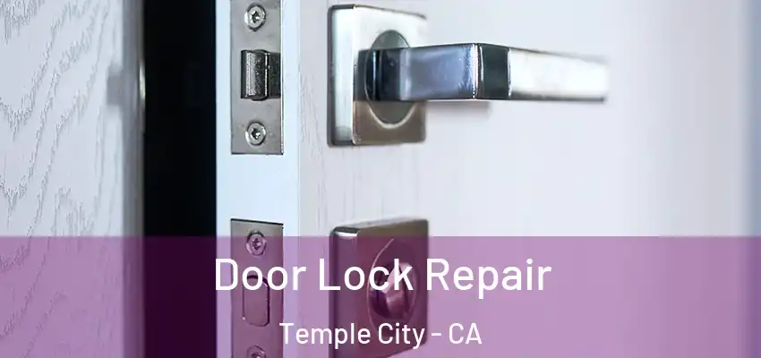  Door Lock Repair Temple City - CA