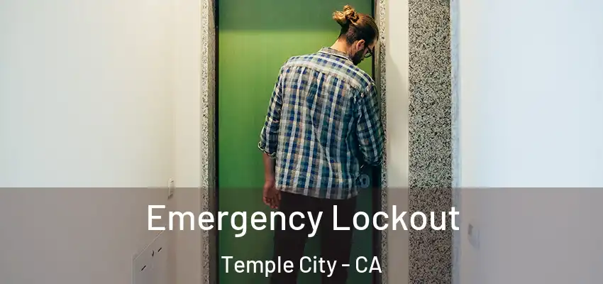  Emergency Lockout Temple City - CA