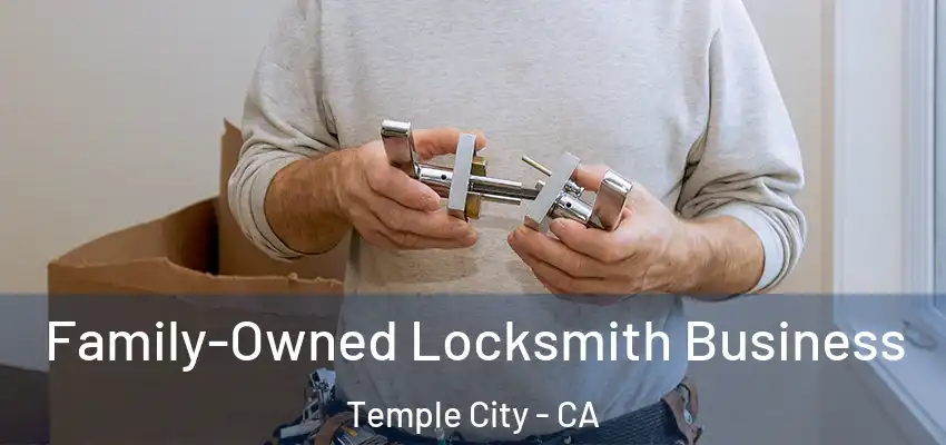  Family-Owned Locksmith Business Temple City - CA