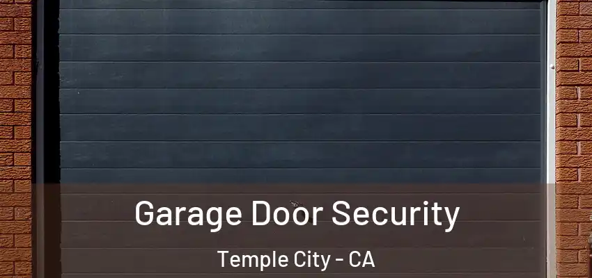 Garage Door Security Temple City - CA