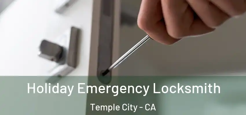 Holiday Emergency Locksmith Temple City - CA