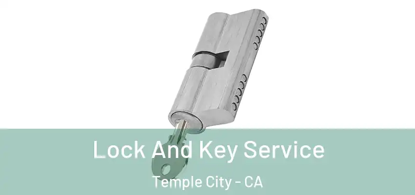  Lock And Key Service Temple City - CA