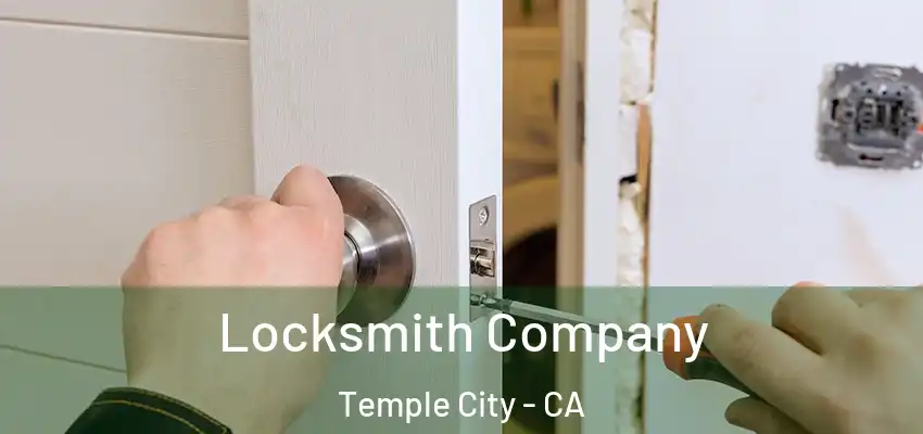  Locksmith Company Temple City - CA