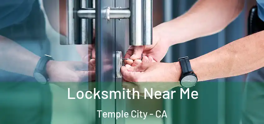 Locksmith Near Me Temple City - CA