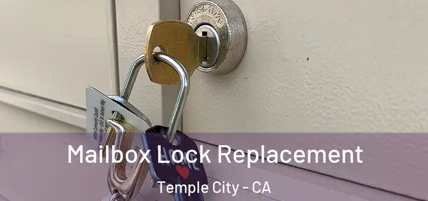  Mailbox Lock Replacement Temple City - CA