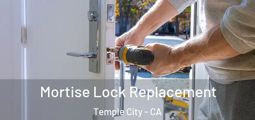  Mortise Lock Replacement Temple City - CA