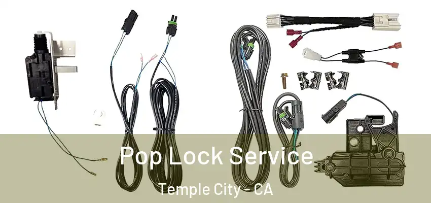 Pop Lock Service Temple City - CA