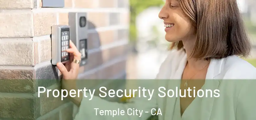  Property Security Solutions Temple City - CA
