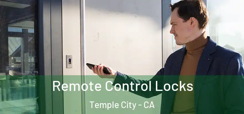  Remote Control Locks Temple City - CA
