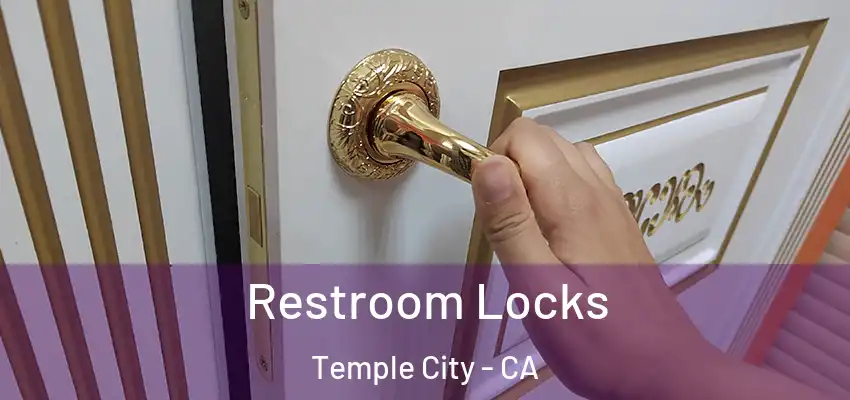  Restroom Locks Temple City - CA