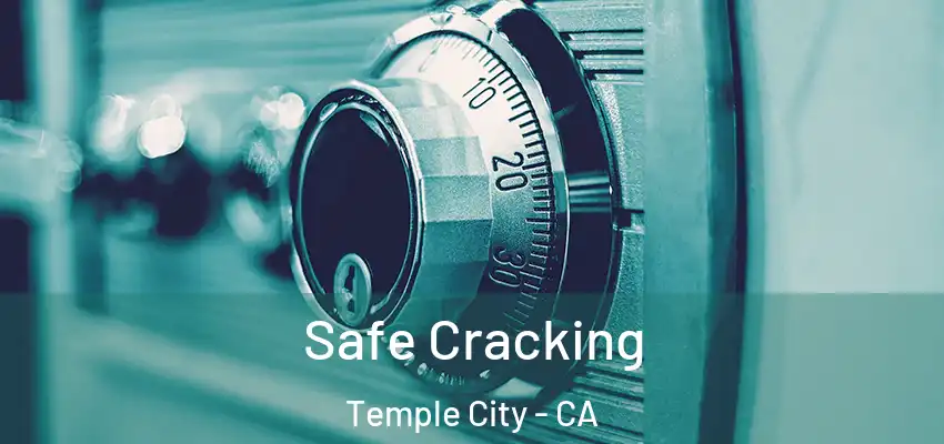  Safe Cracking Temple City - CA