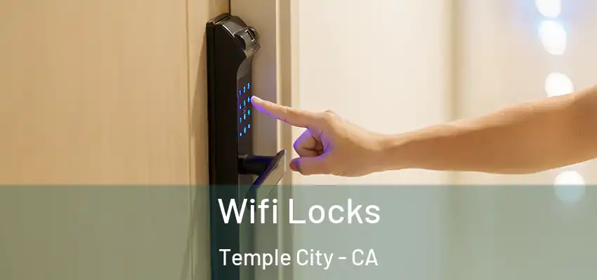  Wifi Locks Temple City - CA